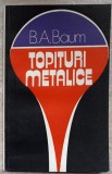 Topituri Metalice - B.A. Baum, Tehnica 1982, Carte Constructii, 122 Pagini, Romana