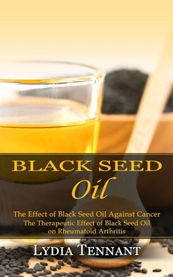 Black Seed Oil: The Effect of Black Seed Oil Against Cancer (The Therapeutic Effect of Black Seed Oil on Rheumatoid Arthritis) foto