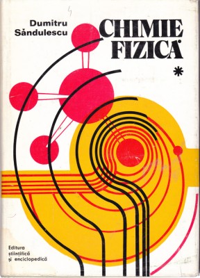 AS - DUMITRU SANDULESCU - CHIMIE FIZICA ( VOL.1) foto
