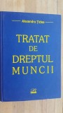 Tratat de dreptul muncii- Alexandru Ticlea