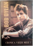 CRONICA VIETII MELE de BOB DYLAN 2007 , VOL I