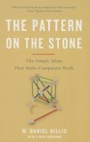 The Pattern on the Stone: The Simple Ideas That Make Computers Work