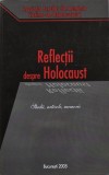 Reflectii despre Holocaust: Studii, Articole, Memorii - Carti Noi si de Anticariat, Stare Buna