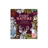 Beautiful Nature Coloring Book: A Coloring Book to Celebrate the Natural World