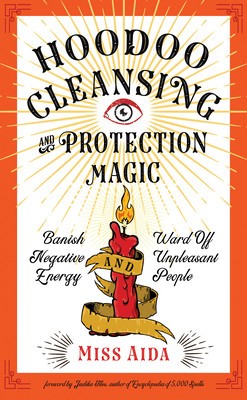 Hoodoo Cleansing and Protection Magic: Banish Negative Energy and Ward Off Unpleasant People foto