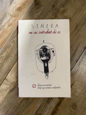 Seneca - M-ai intrebat de ce. Despre providenta. Despre fermitatea inteleptului foto