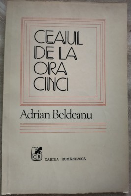ADRIAN BELDEANU - CEAIUL DE LA ORA CINCI (VERSURI, editia princeps - 1983) foto