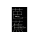 Basho: The Complete Haiku of Matsuo Basho