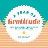 A Year of Gratitude: Daily Moments of Reflection, Grace, and Thanks