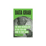 Data Grab: The New Colonialism of Big Tech and How to Fight Back