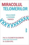 Cumpara ieftin Miracolul telomerilor. Noua stiinta a pastrarii tineretii/Elizabeth Blackburn, Elissa Epel