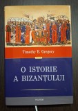 O ISTORIE A BIZANTULUI - TIMOTHY E. GREGORY