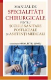 Manual de specialitati chirurgicale pentru scolile sanitare postliceale si asistenti medicali