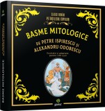 Basme mitologice de Petre Ispirescu si Alexandru Odobescu