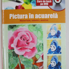 PICTURA IN ACUARELA , MATERIALE , TEHNICI , MOTIVE , CURS DE BAZA PE DVD , ANII '2000 , DVD INCLUS