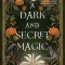 A Dark and Secret Magic