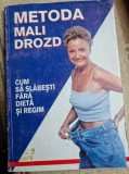 CUM SA SLABESTI FARA DIETA SI REGIM, METODA MALI DROZD