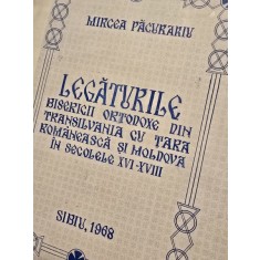 LEGATURILE BISERICII ORTODOXE DIN TRANSILVANIA CU TARA ROMANEASCA SI MOLDOVA IN SECOLELE XVI - XVIII de MIRCEA PACURARIU , 1968