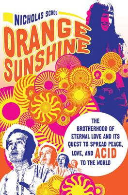Orange Sunshine: The Brotherhood of Eternal Love and Its Quest to Spread Peace, Love, and Acid to the World foto
