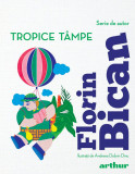 Tropice t&acirc;mpe - Florin Bican, Arthur