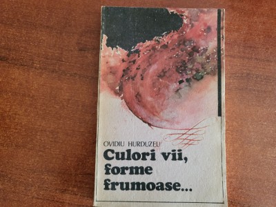 Culori vii,forme frumoase...de Ovidiu Hurduzeu foto