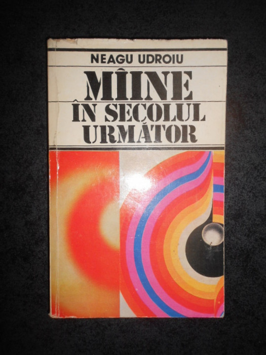 NEAGU UDROIU - MAINE IN SECOLUL URMATOR