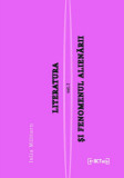 Literatura și fenomenul alienării, vol I: Alienarea, un fenomen colectiv - Paperback - Iulia Militaru - Fractalia