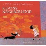 Keats's Neighborhood: An Ezra Jack Keats Treasury
