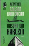 Trisorii din Harlem - Colson Whitehead, Humanitas, 2022, Raftul Denisei, Roman Suspans &amp; Aventura