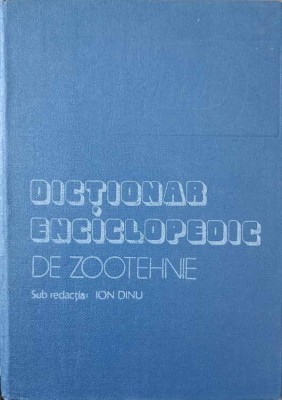 DICTIONAR ENCICLOPEDIC DE ZOOTEHNIE-SUB REDACTIA: ION DINU-224944 foto