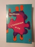 Guillaume Apollinaire - L&#039;Heresiarque et Cie