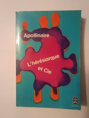 Guillaume Apollinaire - L&amp;#039;Heresiarque et Cie foto