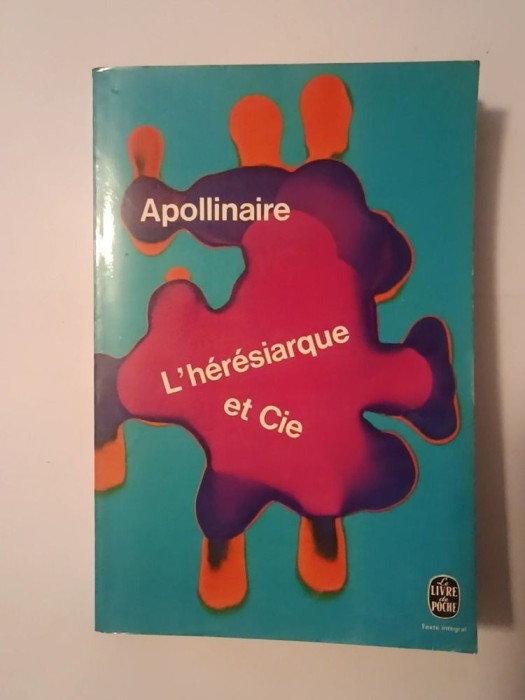 Guillaume Apollinaire - L&#039;Heresiarque et Cie