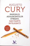MANUALUL ADOLESCENTILOR STRESATI, DAR FOARTE INTELIGENTI-AUGUSTO CURY-345013