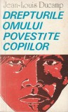 JEAN-LOUI DUCAMP - DREPTURILE OMULUI POVESTITE COPIILOR