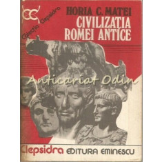 Civilizatia Romei Antice - Horia C. Matei