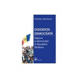 Disidenta democrata. Natiune si democratie in Republica Moldova&iuml;&raquo;&iquest; (Johansson Andreas)