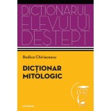 Dictionar mitologic. Dictionarul elevului destept