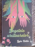 Degetele ursitoarelor, Ligia Hotin, 296 pag, noua, impecabila