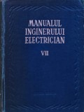 Manualul inginerului electrician Vol. 7 - 1958 (F352)