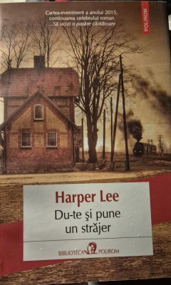 Du-te si pune un strajer de Harper Lee foto