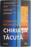 Chiriasa tacuta - Clemence Michallon - Roman Beletristica - Carte Noua/Anticariat