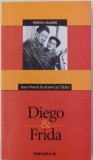 DIEGO &amp; FRIDA , seria " PERECHI CELEBRE" de JEAN - MARIE GUSTAVE LE CLEZIO , 2004