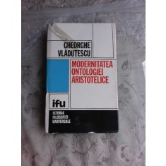 MODERNITATEA ONTOLOGIEI ARISTOTELICE - GHEORGHE VLADUTESCU