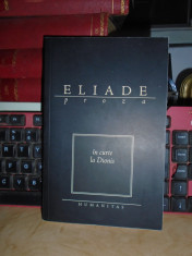 MIRCEA ELIADE - IN CURTE LA DIONIS , HUMANITAS , 2004 * foto