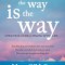 What&#039;s in the Way Is the Way: A Practical Guide for Waking Up to Life