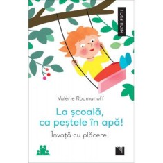 La scoala, ca pestele in apa! Invata cu placere, Valerie Roumanoff