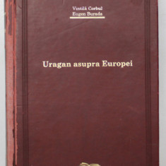 URAGAN ASUPRA EUROPEI de VINTILA CORBUL si EUGEN BURADA , 2007 *EDITIE DE LUX , *COPERTA UZATA ( VEZI FOTO )