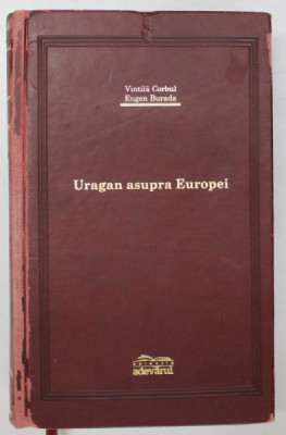 URAGAN ASUPRA EUROPEI de VINTILA CORBUL si EUGEN BURADA , 2007 *EDITIE DE LUX , *COPERTA UZATA ( VEZI FOTO ) foto