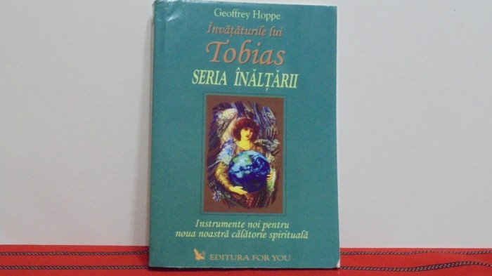 Geoffrey Hoppe - INVATATURILE LUI TOBIAS - SERIA INALTARII - Editura For You